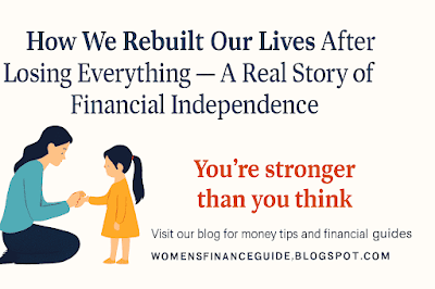 Illustration of a mother holding her daughter’s hand with text reading “How We Rebuilt Our Lives After Losing Everything — A Real Story of Financial Independence. You’re stronger than you think.” Promoting a blog about women’s financial tips and guides.